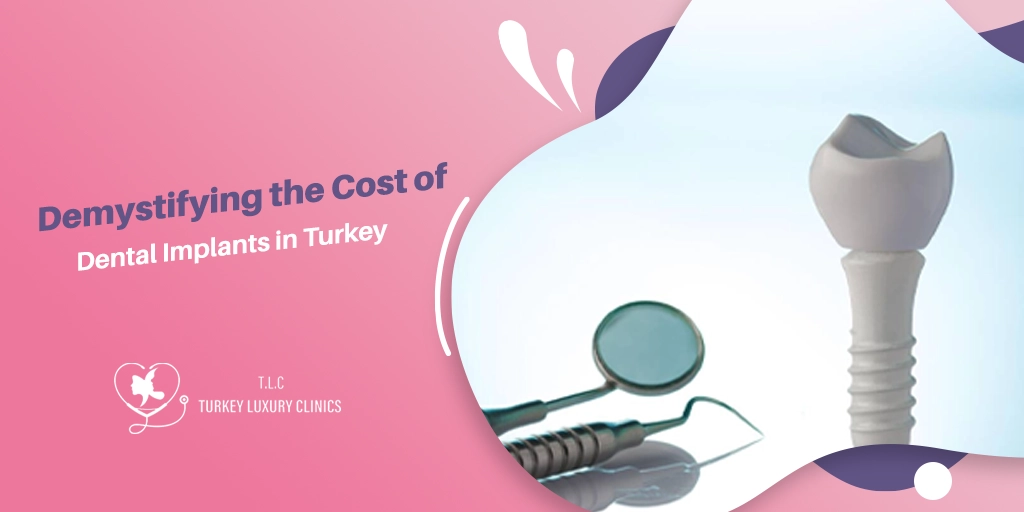 Demystifying the Cost of Dental Implants in Turkey